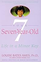 Algopix Similar Product 7 - Your Seven-Year-Old: Life in a Minor Key