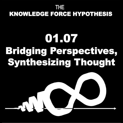 01.07 KF-H Bridging Perspectives and Synthesizing Thought