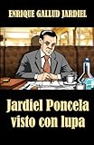 Jardiel Poncela visto con lupa: Una biografía extravagante (Spanish Edition)