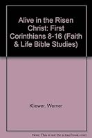 Alive in the Risen Christ: First Corinthians 8-16 0873031199 Book Cover