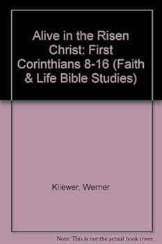Paperback Alive in the Risen Christ: First Corinthians 8-16 (Faith & Life Bible Studies) Book