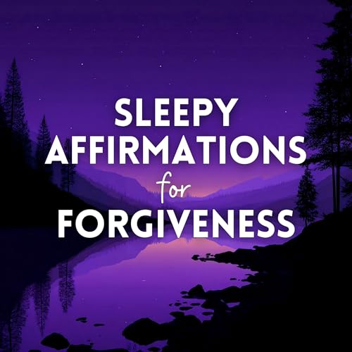 Sleepy Affirmations for Forgiveness (Bonus)
