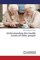 Understanding the health needs of older people 365967771X Book Cover