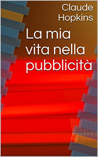 Amazon Com La Mia Vita Nella Pubblicita Italian Edition Ebook Hopkins Claude Sotgiu Rita Kindle Store