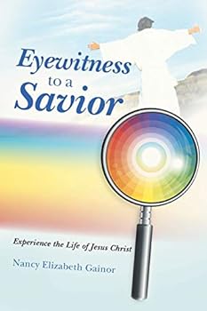 Eyewitness to a Savior: Experience the Life of Jesus Christ