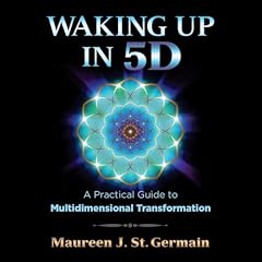 Waking Up in 5D Audiobook By Maureen J. St. Germain cover art