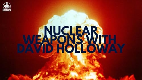 13. Nuclear Weapons with David Holloway
