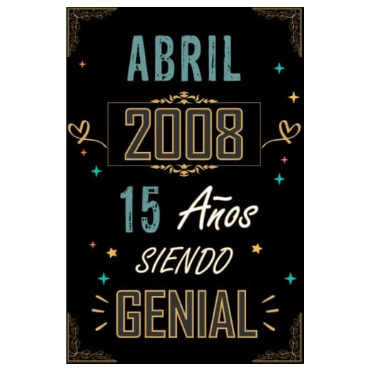 CUADERNO, ABRIL 2008 15 AÑOS SIENDO GENIAL: Regalo de 15 cumpleaños para mujeres y hombres, ideas de 15 cumpleaños... un cumpleaños... divertido, ... regalo de 15 cumpleaños para él/ella.