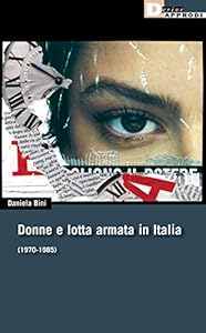Donne e lotta armata in Italia (1970-1985)