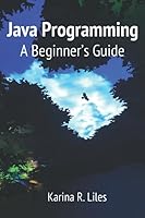 Java Programming: A Beginner's Guide 1795781750 Book Cover
