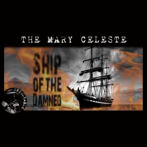 The Mary Celeste | Ship of the Damned