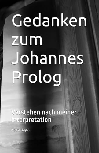 Gedanken zum Johannes Porolog: Verstehen nach meiner interpretation