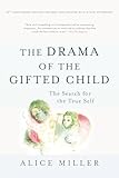 The Drama of the Gifted Child: The Search for the True Self