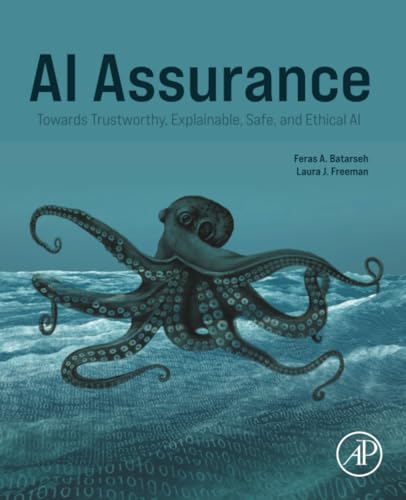 AI Assurance: Towards Trustworthy, Explainable, Safe, and Ethical...
