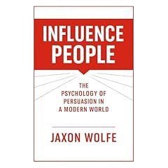 Influence People: The Psychology of Persuasion in a Modern World Audiolibro Por Jaxon Wolfe arte de portada