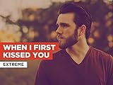  When I First Kissed You nello stile di Extreme