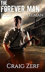 The Forever Man: Book 2: Axeman - a post apocalyptic, urban fantasy.