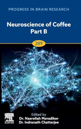 Neuroscience of Coffee Part B (Volume 289) (Progress in Brain Research, Volume 289)