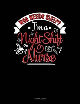 Paperback Who Needs Sleep I'm a Night Shift Nurse: 4 Column Ledger Book