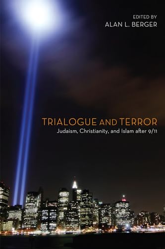 Trialogue and Terror: Judaism, Christianity, and Islam after 9/11