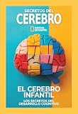 EL CEREBRO INFANTIL: Los secretos del desarrollo cognitivo (Especial National Geographic)