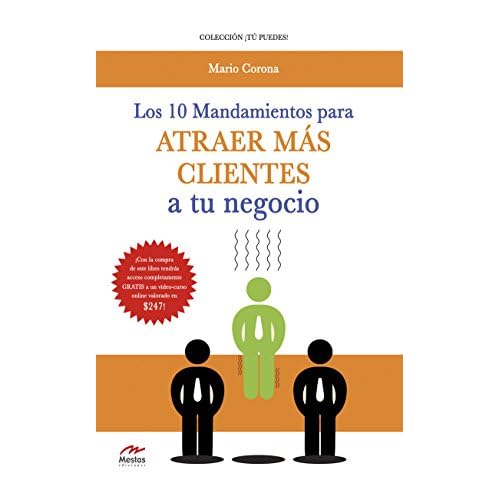 Los 10 mandamientos para atraer más clientes a tu negocio (Tú puedes nº 5)