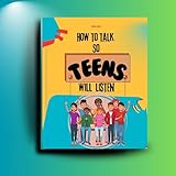 How to talk so teens will listen