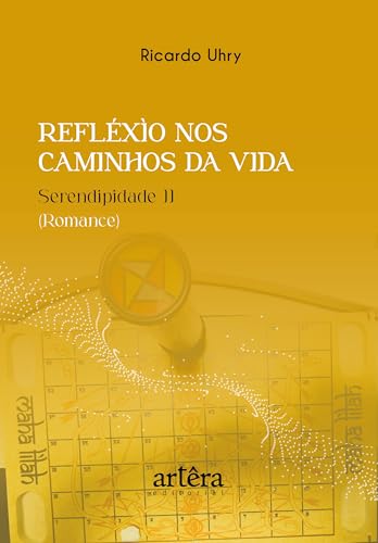 Refléxìo nos Caminhos da Vida: Serendipidade II (Romance)