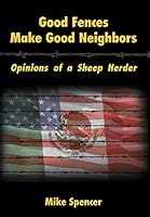 Good Fences Make Good Neighbors: Opinions of a Sheep Herder 1438962665 Book Cover