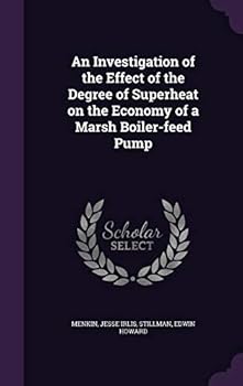 An Investigation of the Effect of the Degree of Superheat on the Economy of a Marsh Boiler-Feed Pump