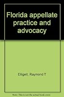 Florida appellate practice and advocacy 9075228155 Book Cover