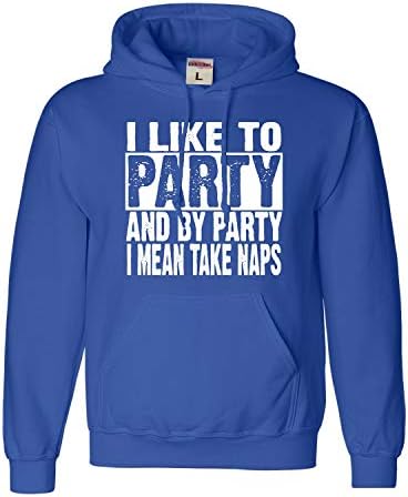 Go All Out I Like To Party And By Party I Mean Take Naps Funny Mens Women Sweatshirt Hoodie