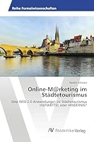 Online-M@rketing im Städtetourismus: Sind WEB 2.0-Anwendungen im Städtetourismus HILFSMITTEL oder HINDERNIS? 3639476549 Book Cover