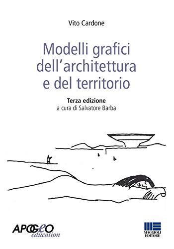 Modelli Grafici Dell'architettura E Del Territorio. Ediz. Illustrata