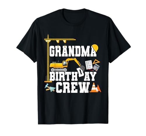 Grandma Birthday Crew Shirt Construction Birthday Party Maglietta