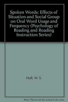 Hardcover Spoken Words: Effects of Situation and Social Group on Oral Word Usage and Frequency (Psychology of Reading and Reading Instruction Series) Book