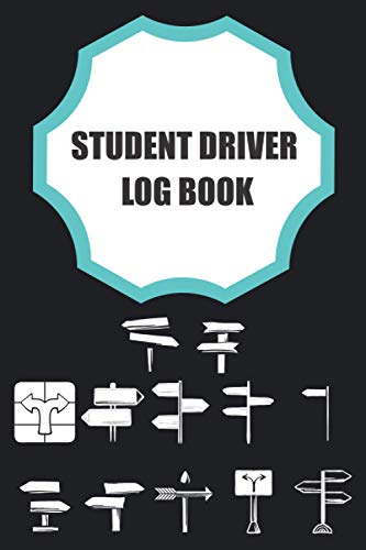Student Driver Log Book: Record student driving time - New Driver EdNotebook - Teen Driving - Track your driving sessions - Notebook for New Driver - Driver's Ed Log Book - New Drivers gift