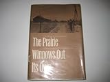 The Prairie Winnows Out Its Own: The West River Country of South Dakota in the Years of the Depression and Dust The Prairie Winnows Out Its Own: The West River Country of South Dakota in the Years of the Depression and Dust