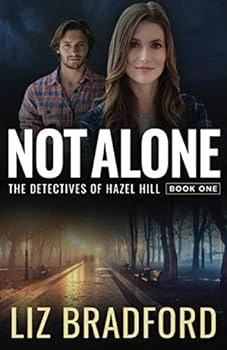 Paperback NOT ALONE: The Detectives of Hazel Hill - Book One (Christian Romantic Suspense Series) Book