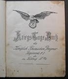  Kriegstagebuch des Königlich Rheinischen Dragoner Regiments Nr. 5 für den Feldzug 1870/71.