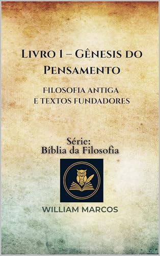 Livro 1 – Gênesis do Pensamento: Filosofia Antiga e Textos Fundadores
