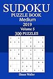 300 Medium Sudoku Puzzle Book 2019