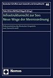 Infrastrukturrecht zur See: Neue Wege der Meeresordnung: Dokumentation des Rostocker Gesprächs zum Seerecht 2008