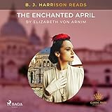 B. J. Harrison Reads The Enchanted April