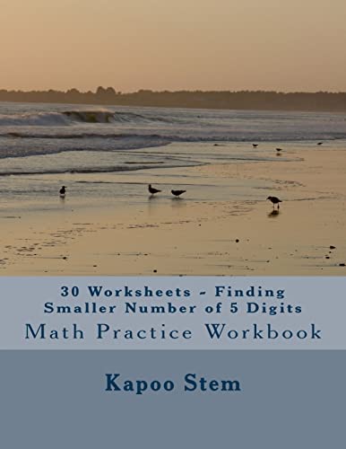 30 Worksheets - Finding Smaller Number of 5 Digits: Math Practice Workbook (30 Days Math Smaller Numbers Series)