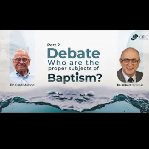 『Baptism Part 2 - Debate - Fred Malone Vs. Robert Strimple』のカバーアート