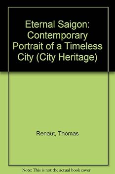 Hardcover Eternal Saigon: Contemporary Portrait of a Timeless City (City Heritage) Book