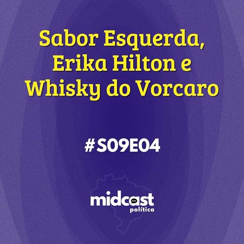 S09E04 - Sabor Esquerda, Erika Hilton e Whisky do Vorcaro