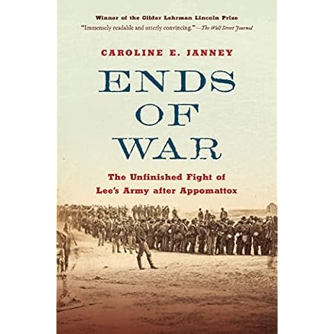 Ends of War: The Unfinished Fight of Lee's Army after Appomattox Cover