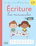  Mes cahiers d\'écriture CP - Les minuscules - Programme 2025: Nouvelle édition